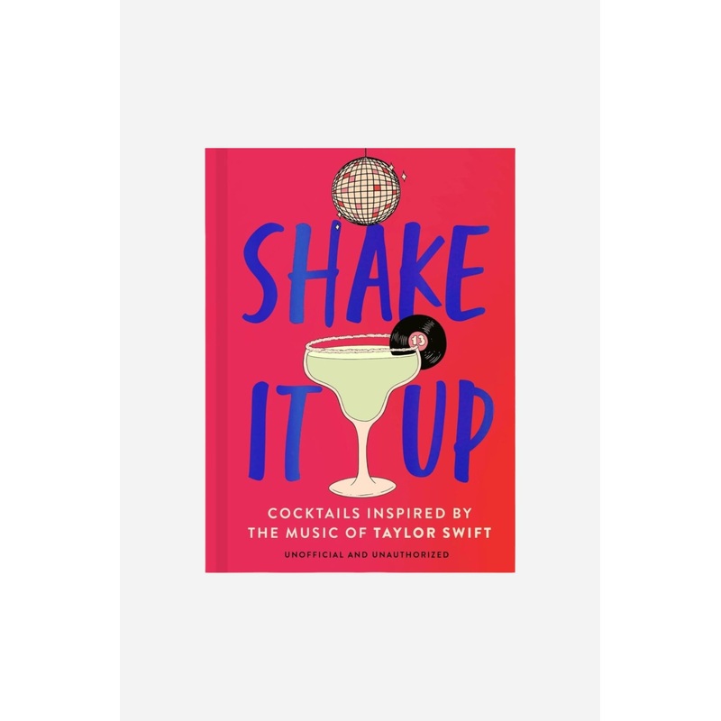 Shake It Up: Delicious cocktails inspired by the music of Taylor Swift (Hardcover)