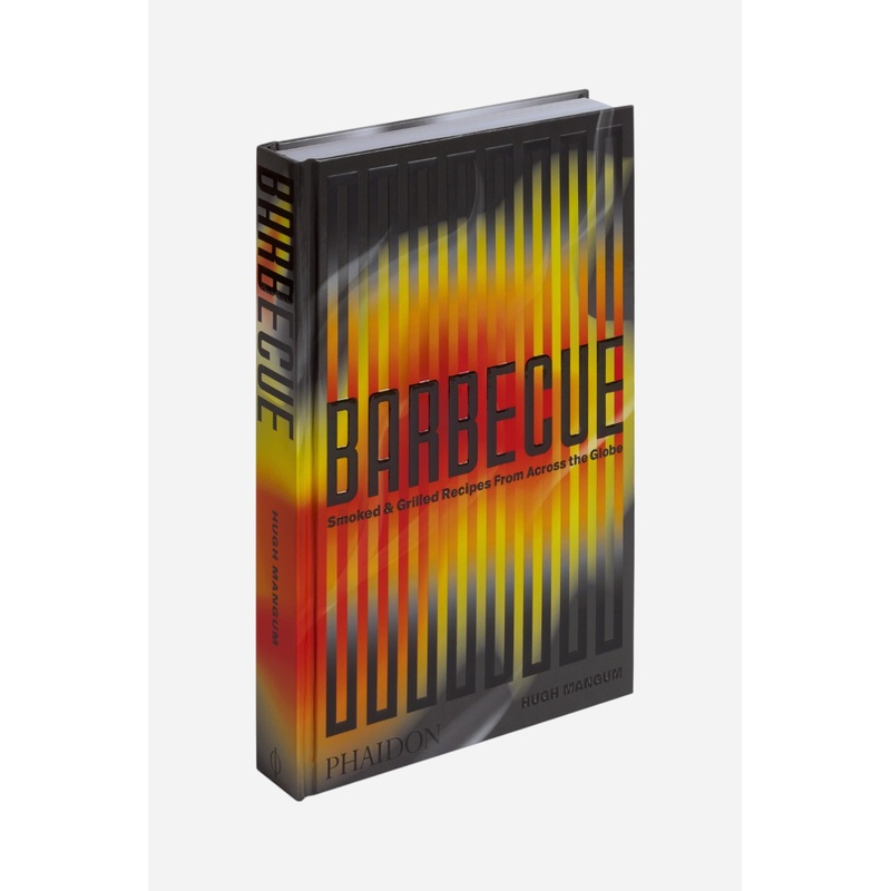 Barbecue: Smoked & Grilled Recipes From Across the Globe