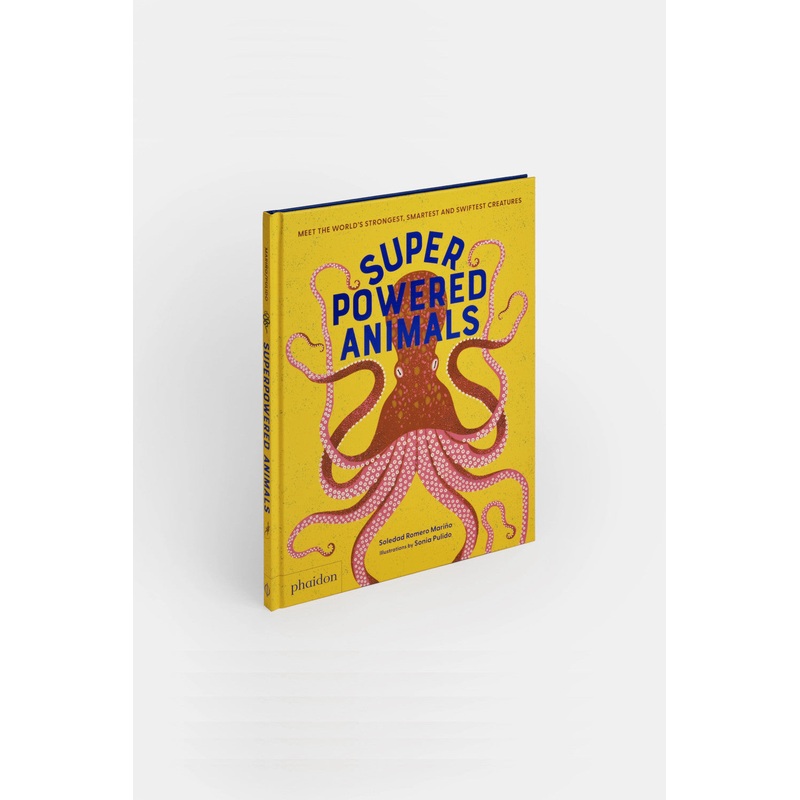 Phaidon Superpowered Animals: Meet the World’s Strongest, Smartest, and Swiftest Creatures