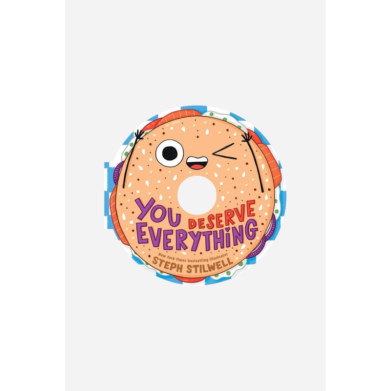 You Deserve Everything (A Shaped Novelty Board Book For Toddlers) By Steph Stilwell