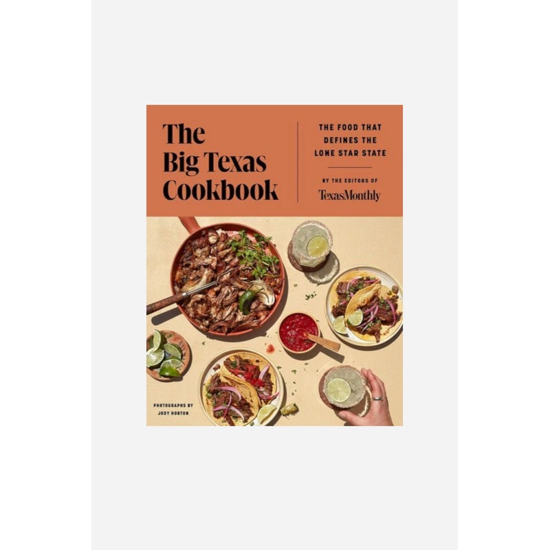 The Big Texas Cookbook: The Food That Defines the Lone Star State